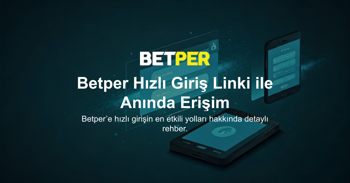 Betper Hızlı Giriş Linki ile Anında Erişim