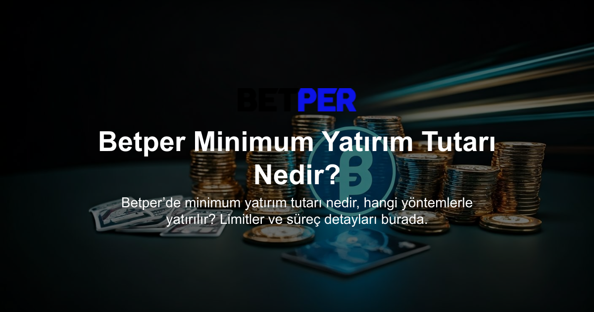 Betper Minimum Yatırım Tutarı Nedir?