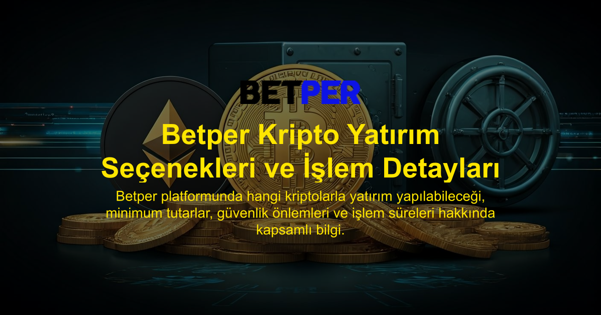 Betper Kripto Yatırım Seçenekleri ve İşlem Detayları