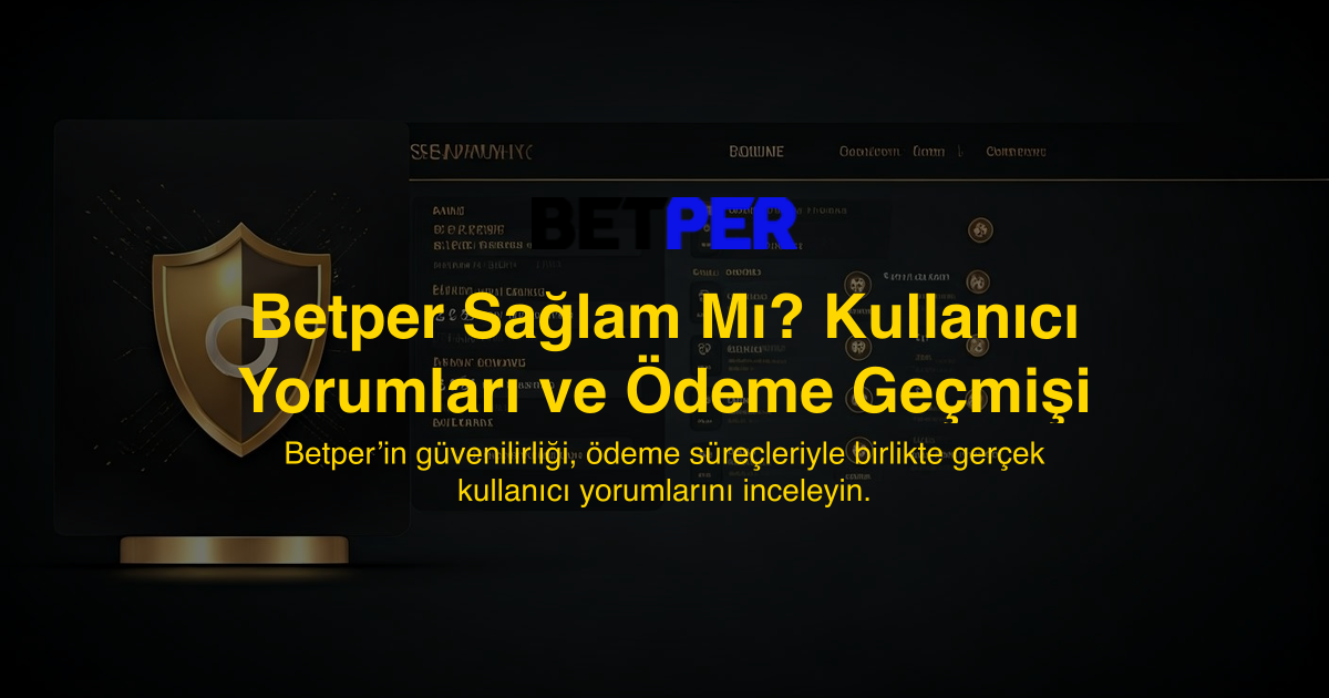Betper Sağlam Mı? Kullanıcı Yorumları ve Ödeme Geçmişi