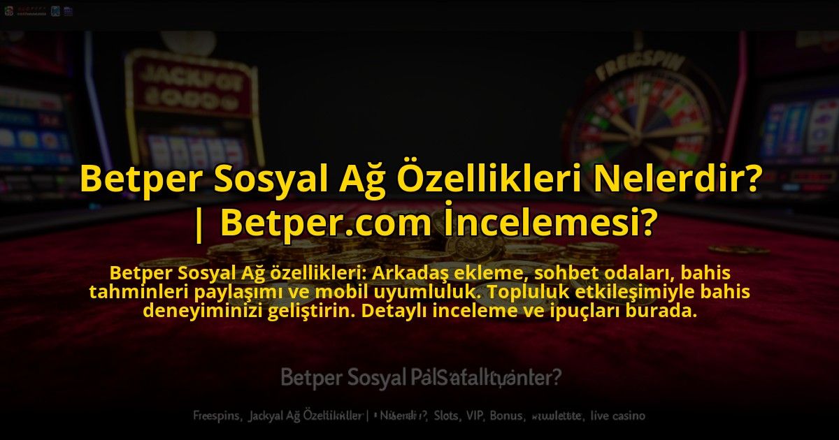 Betper-Sosyal-Ag-Ozellikleri-Nelerdir-Betpercom-Incelemesi-overlay-1773079393.jpg