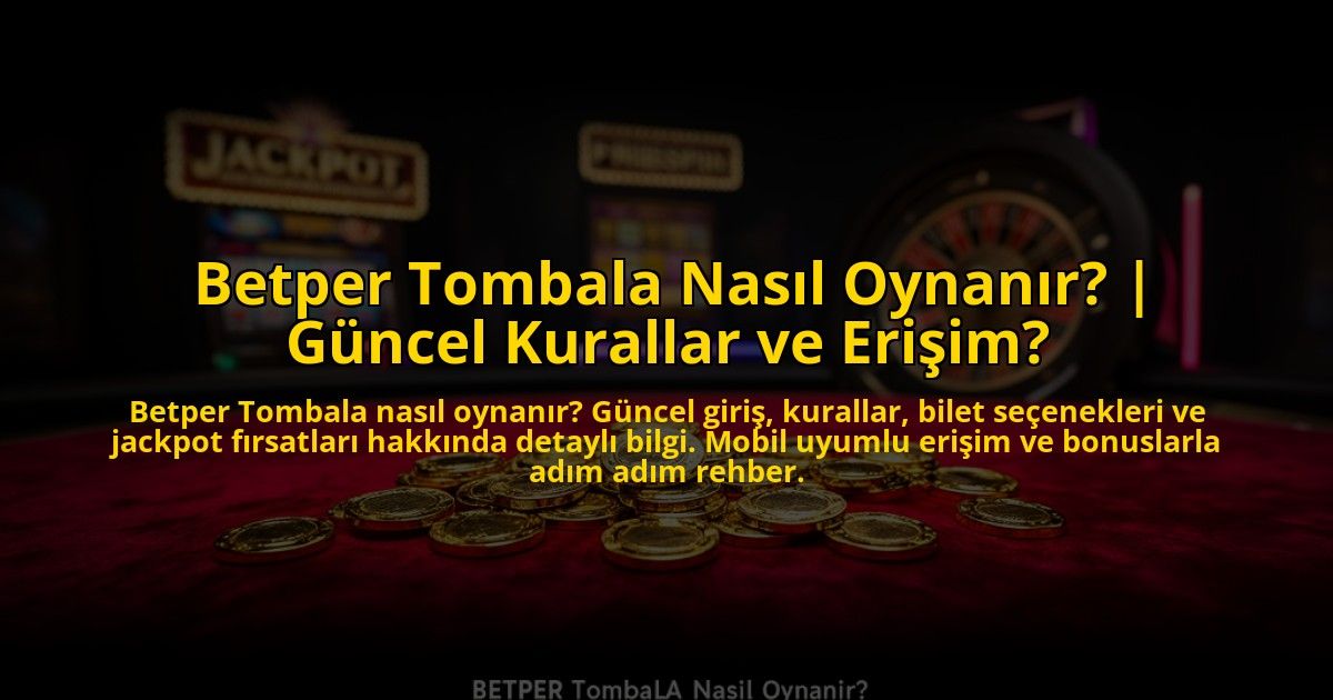 Betper-Tombala-Nasil-Oynanir-Guncel-Kurallar-ve-Erisim-overlay-1776007672.jpg
